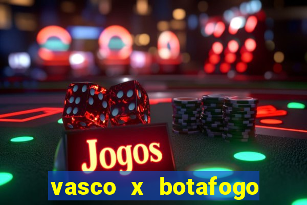 vasco x botafogo ao vivo futemax